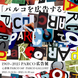 "Advertising Parco" 1969 - 2025 PARCO Advertising Exhibition Shinsaibashi Venue